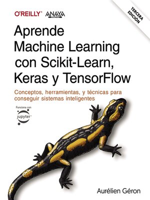 cover image of Aprende Machine Learning con Scikit-Learn, Keras y TensorFlow. Tercera Edición